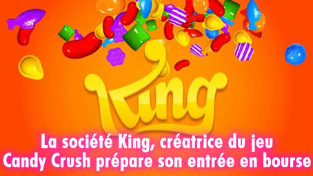 King (jeu Candy Crush) : cette société prépare son entrée en bourse.