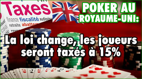 Poker en ligne au Royaume-Uni : les joueurs seront taxés à 15%.