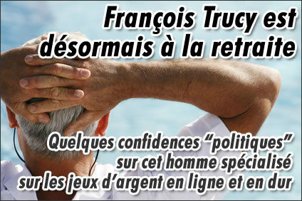 François Trucy, Sénateur spécialisé dans les jeux: ses confidences.
