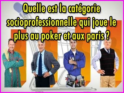 Quelle est la catégorie socioprofessionnelle qui joue le plus ?
