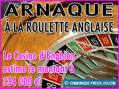 Arnaque à la roulette anglaise au Casino d'Enghien.