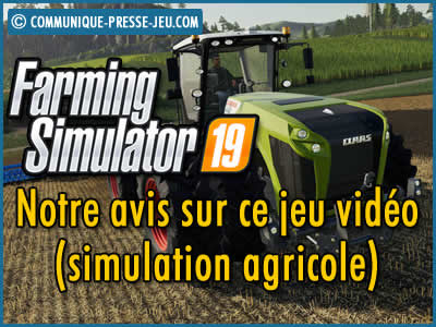 Farming Simulator 19, notre avis sur ce jeu vidéo de type simulation agricole.