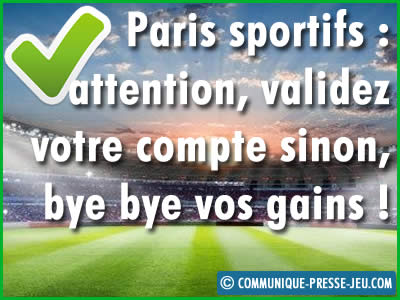 Paris sportifs, attention, validez votre compte sinon, bye bye vos gains !
